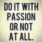You Don’t Choose Your Passion, Your Passion Chooses You passion
