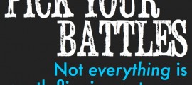 Best Advice Ever: Learn To Pick Your Battles Pick-Your-Battles