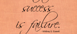 Part of Success Is Failure